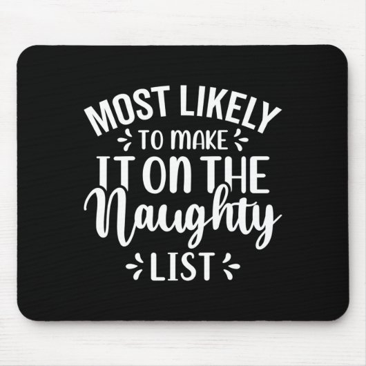 Funny Most Likely To Make Naughty List Christmas  Muismat (Voorkant)