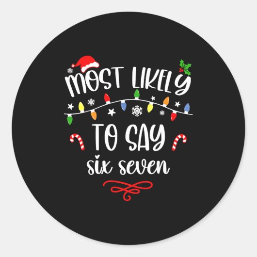 Funny Most Likely To Say Six Seven 67 Meme Christm Ronde Sticker (Voorkant)