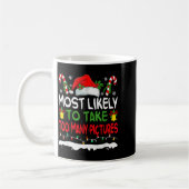 Funny Most Likely To Take Too Many Ctures Christma Koffiemok (Links)