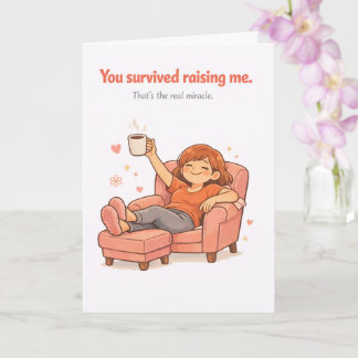 Funny Mother's Day Card – You Survived Raising Me Kaart