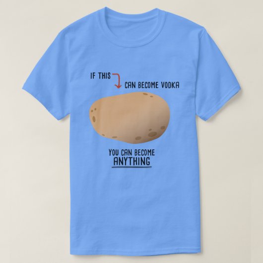 Funny Motivatie aardappel voor wodka T-shirt (Design voorkant)