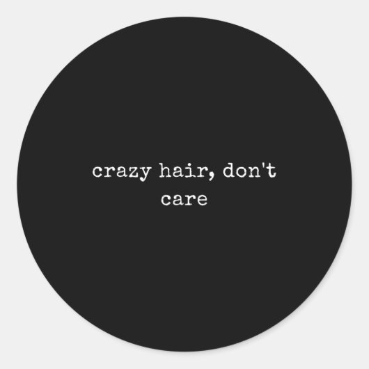Funny Motivational Crazy Hair, Don't Care Ronde Sticker (Voorkant)