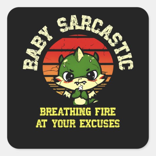 Funny Motivational Dragon - Burn Your Excuses Vierkante Sticker (Voorkant)