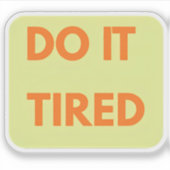  , Funny Motivational  Sticker (Voorkant)