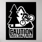 Funny Mountain Biking Warning - Caution Trees Do N Poster (Voorkant)