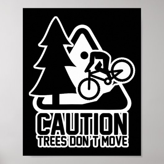 Funny Mountain Biking Warning - Caution Trees Do N Poster (Voorkant)