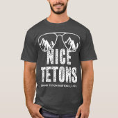 Funny Mountain Nice Tetons Grand Teton National T-shirt (Voorkant)