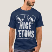 Funny Mountain Nice Tetons Grand Teton National T-shirt (Voorkant)