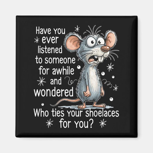 Funny Mouse Sarcastic Quote Who Ties Your Scute Ss Magneet (Voorkant)