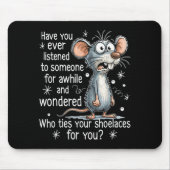 Funny Mouse Sarcastic Quote Who Ties Your Scute Ss Muismat (Voorkant)