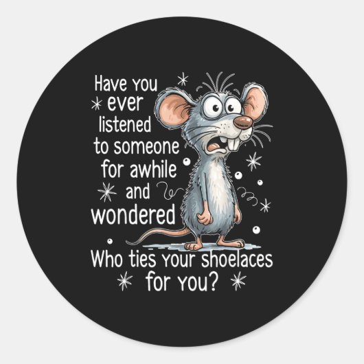 Funny Mouse Sarcastic Quote Who Ties Your Scute Ss Ronde Sticker (Voorkant)