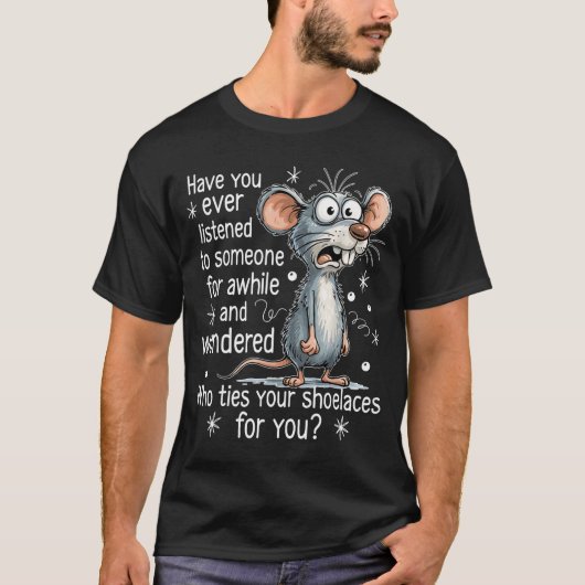 Funny Mouse Sarcastic Quote Who Ties Your Scute Ss T-shirt (Voorkant)