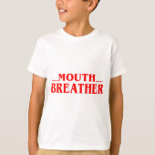  Funny Mouth Breather Quote Tshirt  (Voorkant)