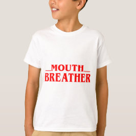  Funny Mouth Breather Quote Tshirt 