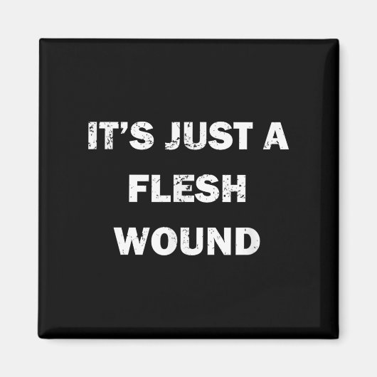 Funny Movie Quote It's Just A Flesh Wound  Magneet (Voorkant)
