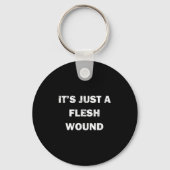 Funny Movie Quote It's Just A Flesh Wound  Sleutelhanger (Voorkant)