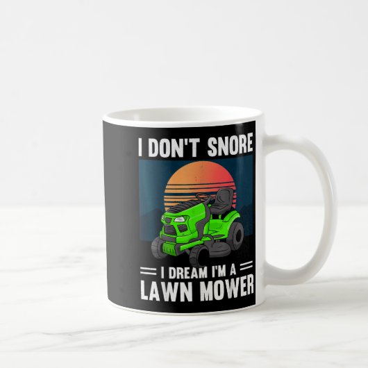 Funny Mowing I Don't Snore I Dream I'm A Lawn Mowe Koffiemok (Rechts)