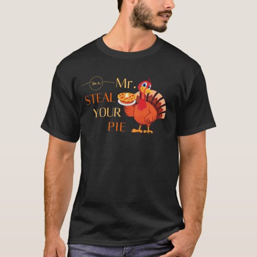 Funny Mr Steal Your Pie Thanksgiving T-shirt (Voorkant)