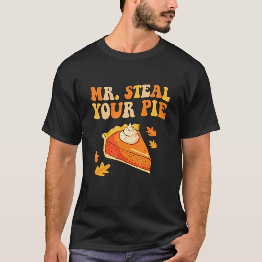 Funny Mr Steal Your Pie Thanksgiving T-shirt (Voorkant)