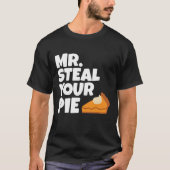 Funny Mr Steal Your Pie Thanksgiving T-shirt (Voorkant)