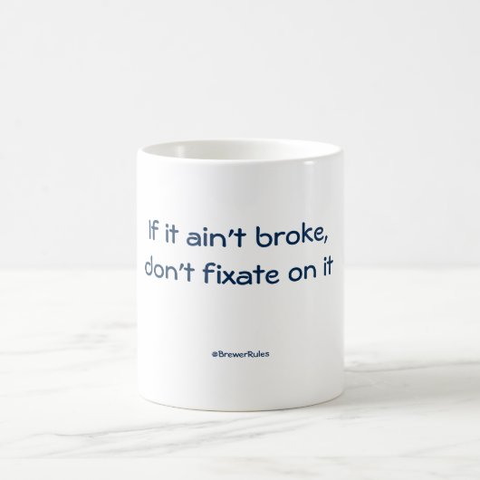 Funny mug: Als het niet kapot is, moet je er niet Koffiemok (Center)