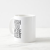 Funny Mug for Beer Lovers - Ik wou dat je beest wa Koffiemok (Voorkant links)