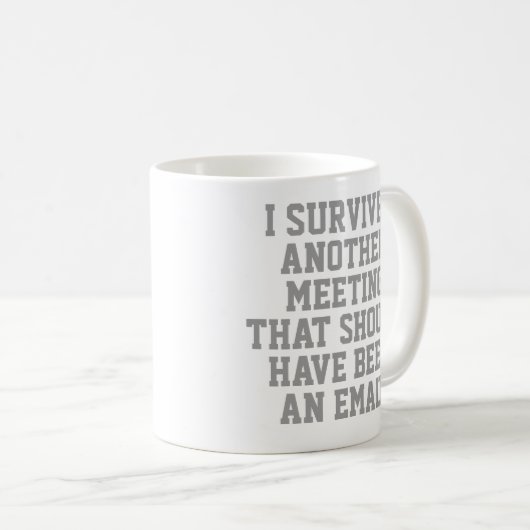 Funny Mug | Ik heb een andere vergadering overleve Koffiemok (Voorkant rechts)