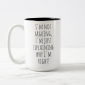 Funny Mug, I'm Just Explaining Why I'm Right! Tweekleurige Koffiemok (Links)