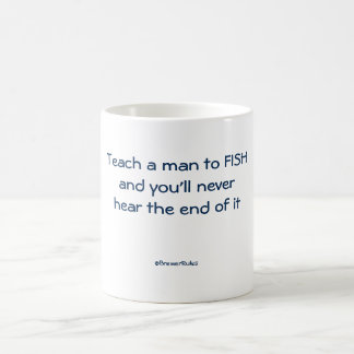 Funny mug: Leer een man om te vissen en je zult no Koffiemok