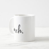 Funny Mug - Meh - Funny Inspirerend en sarcasme Koffiemok (Voorkant links)