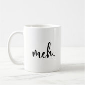 Funny Mug - Meh - Funny Inspirerend en sarcasme Koffiemok (Links)
