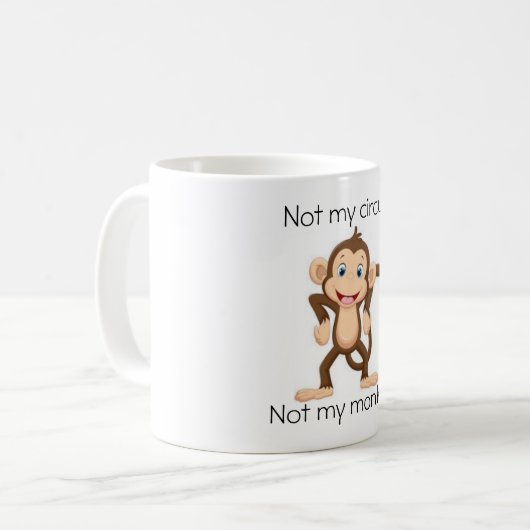 Funny Mug Niet mijn circus, niet mijn apen. Koffiemok (Voorkant links)