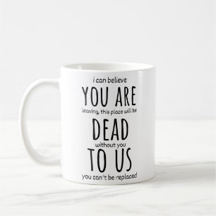 Funny mugs voor collega, je bent nu dood voor ons. koffiemok