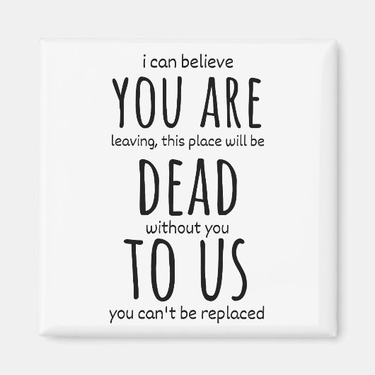 Funny mugs voor collega, je bent nu dood voor ons. magneet (Voorkant)