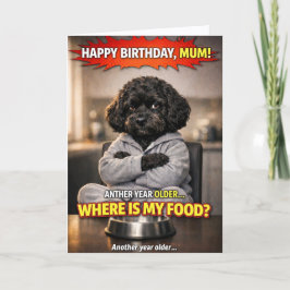 Funny Mum Birthday Card Dog Where Is My Food  Kaart