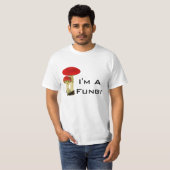 Funny Mushroom Ik ben een Fungi Pun T-shirt (Voorkant volledig)