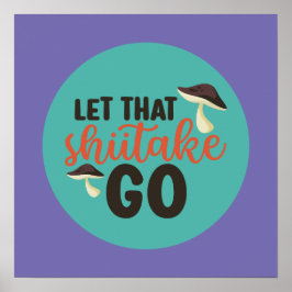 Funny Mushroom Pun laat de sjiieten de kunst terug Poster