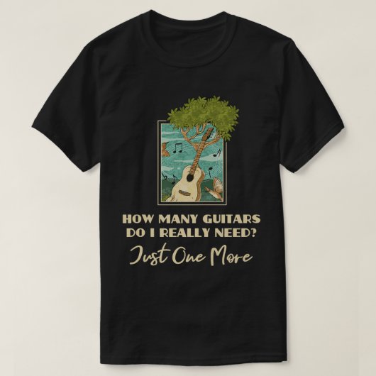 Funny Music Design How Many Guitars Do I Really Ne T-shirt (Design voorkant)