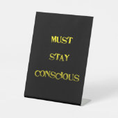 Funny "Must Stay Conscious" Reminder Reclamebord Met Voetstuk (Voorkant)