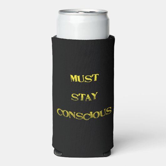 Funny "Must Stay Conscious" Reminder Seltzer Blikjeskoeler (Seltzer Voorkant)