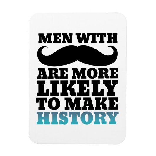 Funny Mustache Quote Magnet Mustache maakt geschie Magneet (Verticaal)