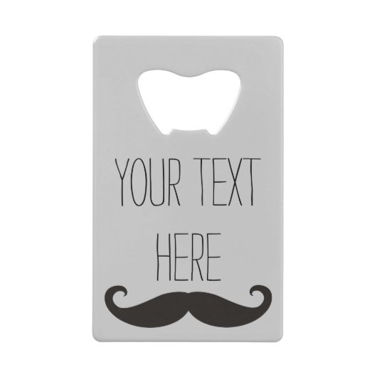 Funny Mustache / Schnurrbart + jouw tekst Creditkaart Flessenopener (Voorkant)