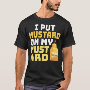 Funny Mustard Lover... ik zette Mustard op mijn mo T-shirt