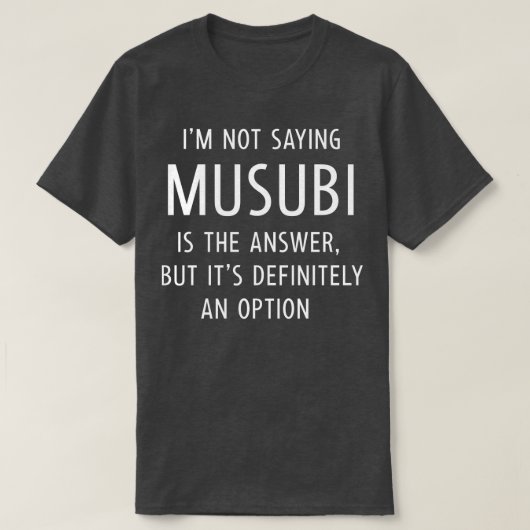 Funny Musubi Gezegde T-shirt (Design voorkant)