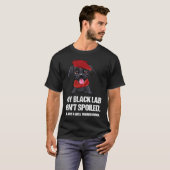 Funny My Black Lab Isn't Spoiled Well Trained Owne T-shirt (Voorkant volledig)