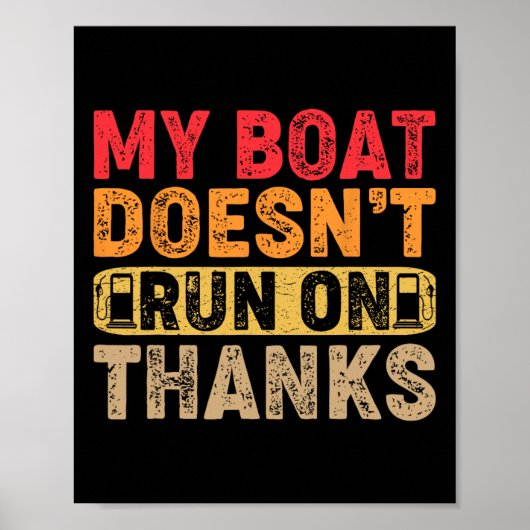 Funny My Boat Doesn't Run On Thanks Boating For Bo Poster (Voorkant)