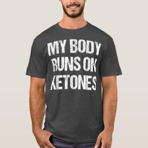 Funny My Body Fun on Ketones Diet Low Carb Keto T-shirt