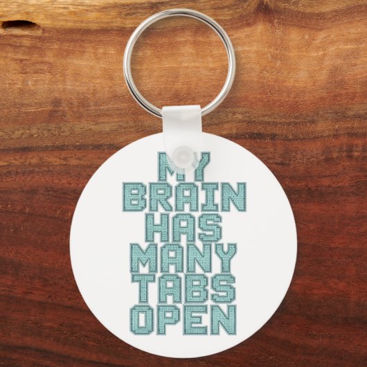 Funny "My Brain Has Many Tabs Open" Quote Sleutelhanger (Voorkant)