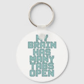 Funny "My Brain Has Many Tabs Open" Quote Sleutelhanger (Achterkant)