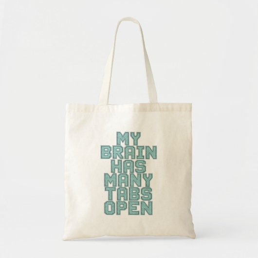 Funny "My Brain Has Many Tabs Open" Quote Tote Bag (Voorkant)